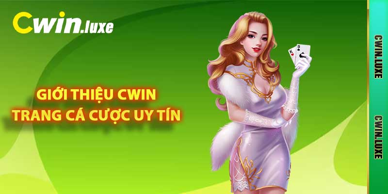 Giới thiệu Cwin - Trang cá cược uy tín