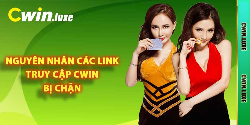 Nguyên nhân các link truy cập Cwin bị chặn